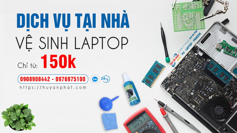 Dịch Vụ Vệ Sinh Laptop Tận Nhà 
